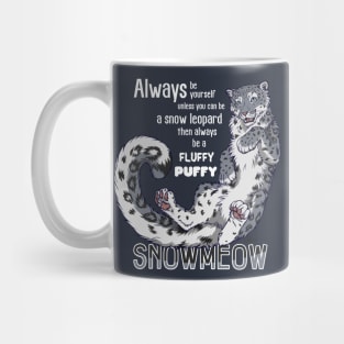 Always be a fluffy snowleopard Mug